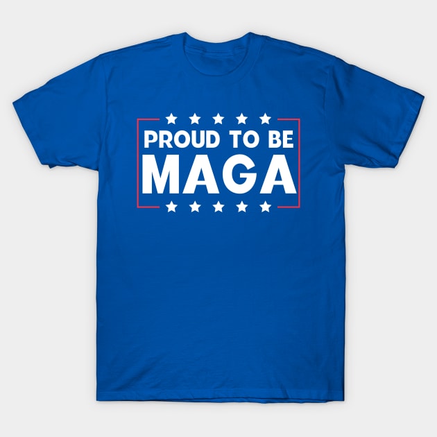 Proud To Be Maga T-Shirt by Sunoria